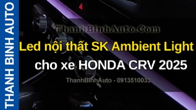Video Led nội thất SK Ambient Light cho xe HONDA CRV 2025 tại ThanhBinhAuto